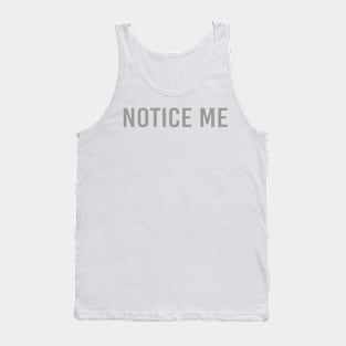 Notice me Tank Top